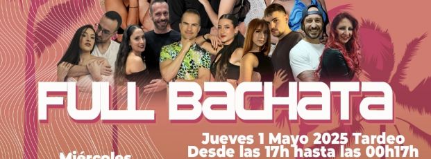 FULL BACHATA 30 Abril 1 Mayo 2025