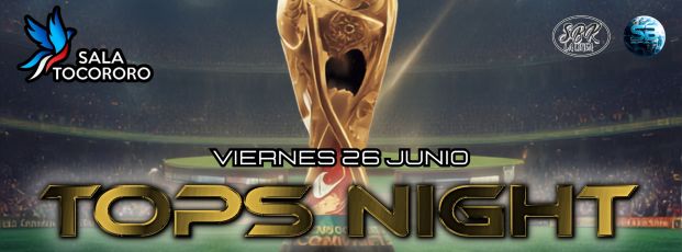 TOPS NIGHT VIERNES 26 JUNIO