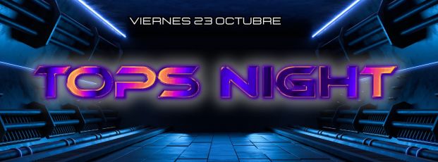 TOPS NIGHT 23 OCTUBRE